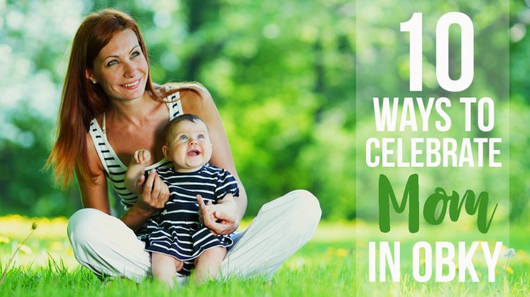 Mom with Baby and 10 Ways to Celebrate Mom in OBKY text