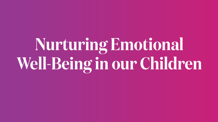 Nurturing Emotional  Well-Being in our Children