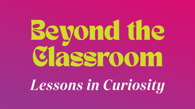 Beyond the Classroom